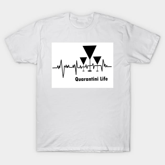 Quarantini Life T-Shirt by RAK20